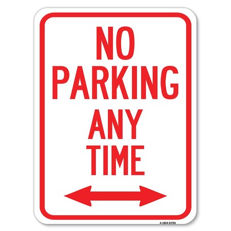 Signmission No Parking Anytime W/ Bidirectional Arrow Alum Rust Proof Parking Sign, 18" x 24", A-1824-23781 A-1824-23781